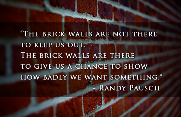 http://presentoutlook.com/wp-content/uploads/2012/09/randy-pausch-brick-wall-quote.jpg